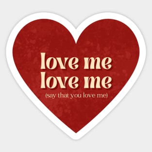 Love Me, Love Me Sticker